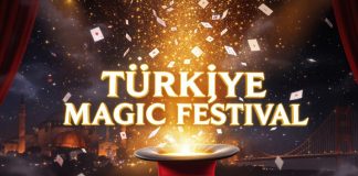 ÜNLÜ SİHİRBAZLAR TÜRKİYE MAGIC FESTİVAL’DE BULUŞUYOR